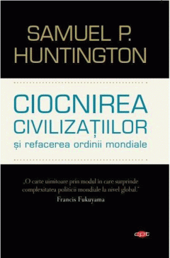 Ciocnirea civilizațiilor și refacerea ordinii mondiale