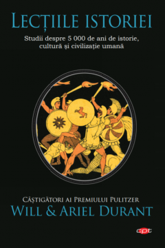 Lecțiile istoriei Studii despre 5000 de ani de istorie, cultură și civilizație umană