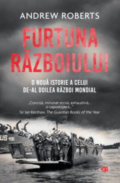 Furtuna Războiului. O nouă istorie a celui de-al Doilea Război Mondial CPT 216